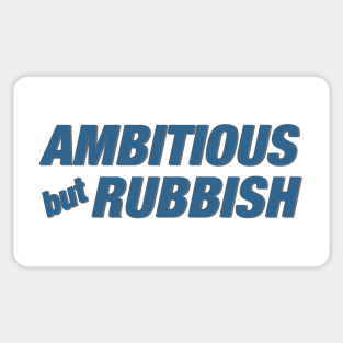 Ambitious but Rubbish Sticker